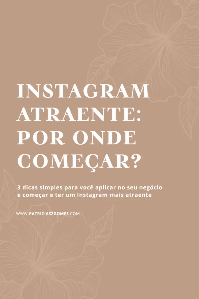 Instagram Atraente: por onde começar? - Patrícia Gomes - Instagram ...